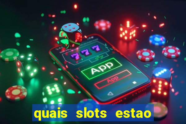 quais slots estao pagando agora